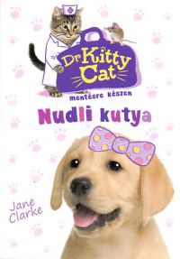 Jane Clarke - Dr KittyCat mentésre készen - Nudli kutya