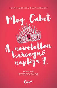 Meg Cabot - A neveletlen hercegnő naplója 7.