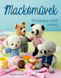 Rachel Borello - Mackóművek - 10 bűbájos kötött mackó