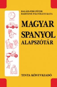 Baditzné Pálvölgyi Kata; Balázs-Piri Péter - Magyar-spanyol alapszótár