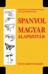 Baditzné Pálvölgyi Kata; Balázs-Piri Péter - Spanyol-magyar alapszótár