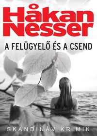 Hakan Nesser - A felügyelő és a csend