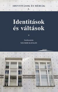 Neumer Katalin (szerk.) - Identitások és médiák I.
