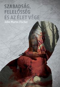 John Fisher - Szabadság, felelősség és az élet vége