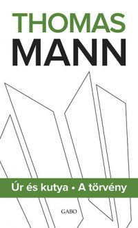 Thomas Mann - Úr és kutya - A törvény