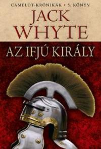 Jack Whyte - Az ifjú király