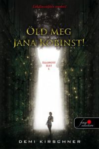 Demi Kirschner - Öld meg Jana Robinst!