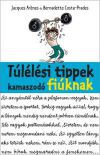 Túlélési tippek kamaszodó fiúknak