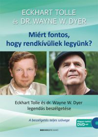Eckhart Tolle; Dr. Wayne W. Dyer - Miért fontos, hogy rendkívüliek legyünk? - Ajándék DVD-melléklettel - 2.kiadás