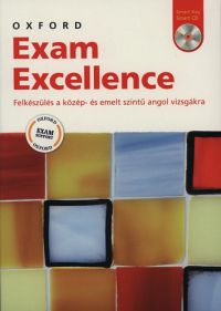 Nyirő Zsuzsanna (össz.) - Oxford Exam Excellence - Felkészülés a közép- és emelt szintű angol vizsgákra