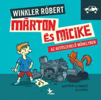Winkler Róbert - Márton és Micike az autószerelő műhelyben