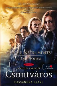 Cassandra Clare - Csontváros - A végzet ereklyéi 1. - Filmes borítóval