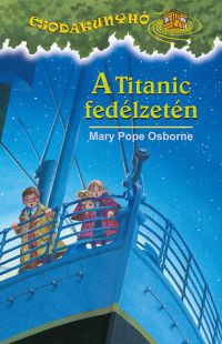 Mary Pope Osborne - A Titanic fedélzetén 