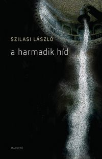 Szilasi László - A harmadik híd