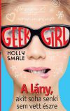 Geek Girl 1. - A lány, akit soha senki sem vett észre