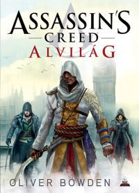 Oliver Bowden - Assassin's Creed: Alvilág