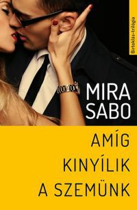 Mira Sabo - Amíg kinyílik a szemünk