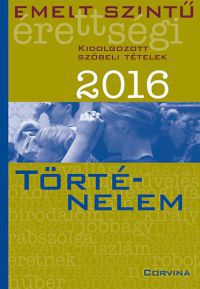  - Emelt szintű érettségi - Történelem 2016