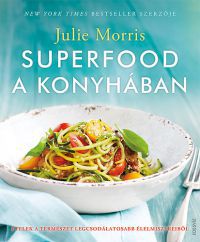 Julie Morris - Superfood a konyhában