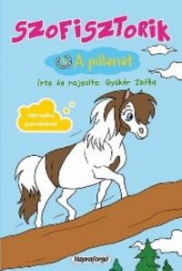 Gyükér Zsófia - Szofisztorik 1. - A pillanat