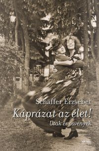 Schäffer Erzsébet - Káprázat az élet