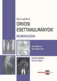 Gömör Béla (szerk.) - Orvosi Esettanulmányok - Reumatológia