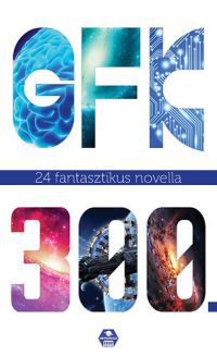  - GFK 300 - A Galaktika Fantasztikus Könyvek háromszázadik kötete