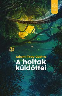 Adam-Troy Castro - A holtak küldöttei