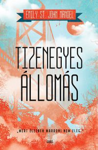 Emily St. John Mandel - Tizenegyes állomás