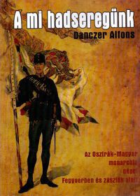 Danczer Alfons - A mi hadseregünk