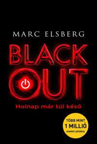 Marc Elsberg - Blackout -  Holnap már túl késő