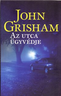 John Grisham - Az utca ügyvédje