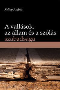 Koltay András - A vallások, az állam és a szólás szabadsága