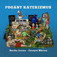 Tornyos Márton; Bartha István - Pogány katekizmus