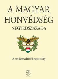  - A Magyar Honvédség negyedszázada