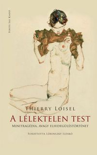 Thierry Loisel - A lélektelen test