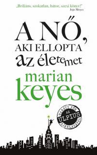Marian Keyes - A nő aki ellopta az életemet