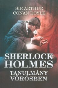 Arthur Conan Doyle - Sherlock Holmes: Tanulmány vörösben