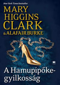 Mary Higgins Clark; Alafair Burke - A Hamupipőke-gyilkosság