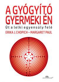 Erika J. Chopich; Margaret Paul - A gyógyító gyermeki én