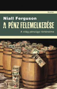 Niall Ferguson - A pénz felemelkedése