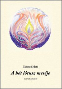 Kerényi Mari - A hét lótusz meséje