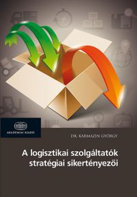 Karmazin György - A logisztikai szolgáltatók stratégiai sikertényezői