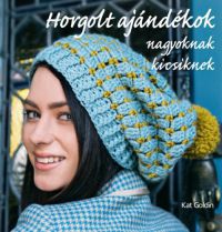 Kat Goldin - Horgolt ajándékok nagyoknak, kicsiknek