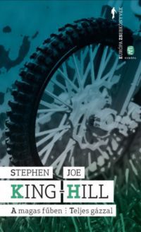 Stephen King; Joe Hill - A magas fűben - Teljes gázzal