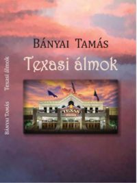 Bányai Tamás - Texasi álmok