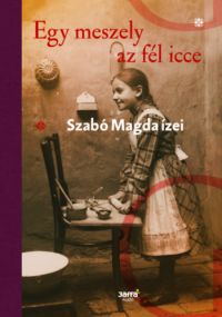 Szabó Magda - Egy meszely az fél icce
