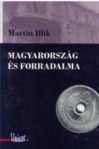 Illik, Martin - Magyarország és forradalma