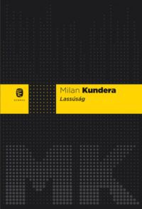 Milan Kundera - Lassúság