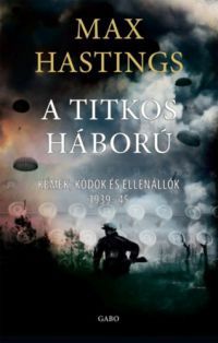 Max Hastings - A Titkos háború